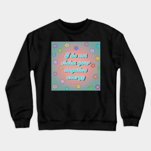 No Negative Energy Crewneck Sweatshirt